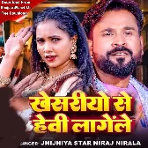 Khesariyo Se Heavy Lagele (Niraj Nirala)